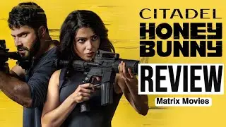 Citadel Honey Bunny Review+Timeline Explained by Matrix Movies