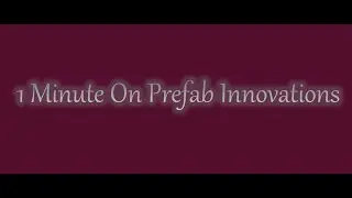 1 Minute On Prefab Innovations