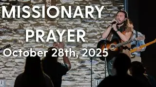 Missionary Prayer - October 28th, 2025