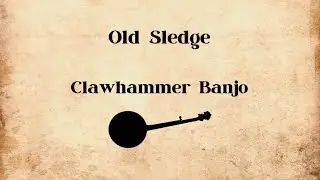 Old Sledge - Clawhammer Banjo  (Oldtime Music)