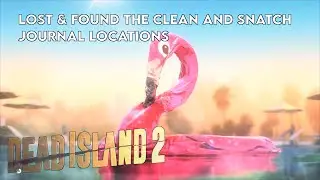 Lost & Found Quest Collectibles The Clean and Snatch Guide - DEAD ISLAND 2