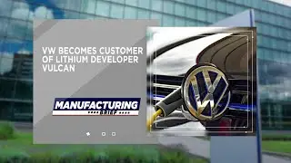 VW Becomes Customer of Lithium Developer Vulcan