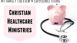Saving Money with Christian Healthcare Ministries: Review and Family Experience