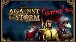 Against the storm - Gameplay - Part 1