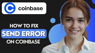 How To Fix Send Error On Coinbase Wallet