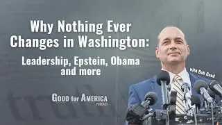 Why Nothing Ever Changes in Washington: Leadership, Epstein, Obama and more