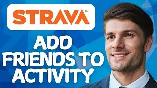 How To Add Friends To Activity On Strava 2026 - Easy Guide!