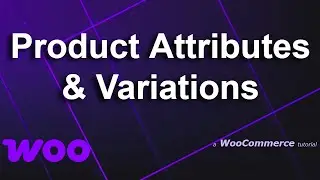 Introduction to Attributes & Variations - WooCommerce | The Missing Docs