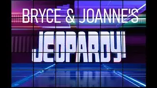 Joanne and Bryce's Wedding Jeopardy