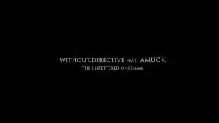 without.directive feat. amuck - The Unfettered Ones [rmx]