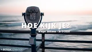 Hoe kijk je? - Wieger Sikkema 15-11-2020