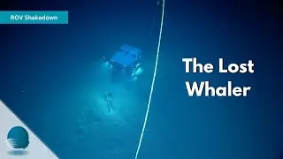 ROV Shakedown: The Lost Whaler