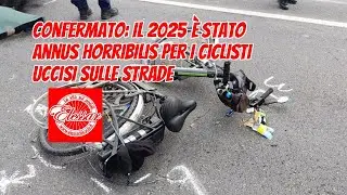 E' confermato: il 2025 &egrave; stato annus horribilis per i ciclisti uccisi sulle strade