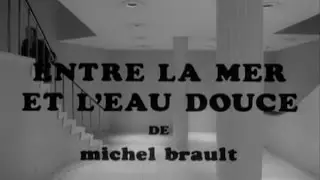 Entre la mer et l'eau douce | Michel Brault | 1967