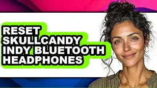 How to Reset Skullcandy Indy Bluetooth Headphones - Step by Step