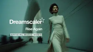 Dreamscaler - Rise Again (Official Music Video) - 2025 progressive house