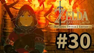 Легенда о Зельде: Дыхание дикой природы — Издание для Switch 2 — Давайте поиграем, Часть 30