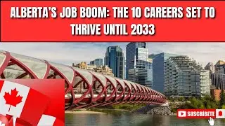 Alberta&rsquo;s Job Boom: The 10 Careers Set to Thrive Until 2033