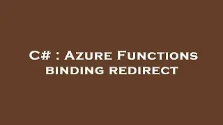 C# : Azure Functions binding redirect