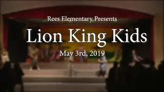 Rees Elementary Lion King | May 5th 2019