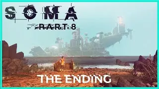 SOMA | Site Tau, Site Alpha, Site Phi, THE ARK (Part 8 Final)