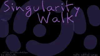 Singularity Walk (MASH-UP)