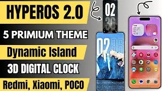 HyperOS 2.0 Top 5 Primium Themes & Dynamic Island/Digital Clock/Ai Features/Enable Now, Redmi,Xiaomi