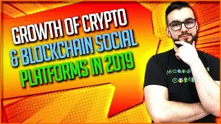 ▶️ Growth Of Crypto & Blockchain Social Platforms In 2019 | EP#218