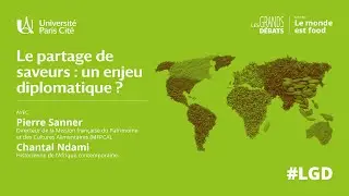Les Grands D&eacute;bats #6 - Le partage de saveurs : un enjeu diplomatique ?