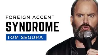 Foreign Accent Syndrome | Tom Segura | Stand-Up Comedy
