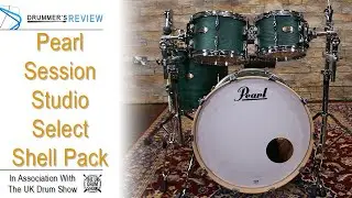 Drummer's Review (in association with The UK Drum Show) //  Pearl Session Studio Select Shell Pack