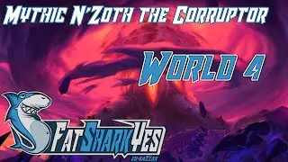 FatSharkYes vs Mythic N'zoth -  World 4 (MULTI POV)