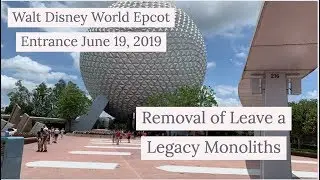 Walt Disney Walt Epcot Entrance 6/19/19 with Leave a Legacy monoliths on right removed