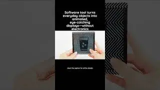 FabObscura enables printable, animated displays from any object&mdash;no electronics required