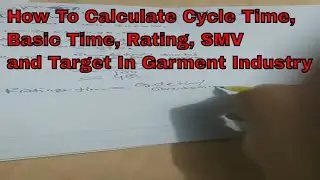 How To Calculate Cycle Time, Basic Time, Rating, SMV or SAM and Target In Garment Industry