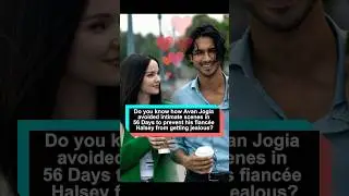 Do you know how Avan Jogia avoided intimate scenes in 56 Days to prevent his fianc&eacute;e Halsey