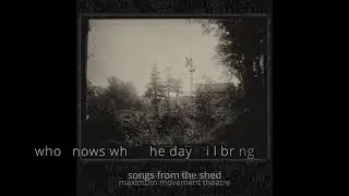 who knows what the day will bring - maximum movement theatre