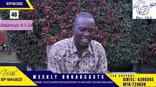 EPISODE 48: OBULABE OBULI MU BUTAKOLA EKYO EKYATEESEBWA ERI OBULAMU BWO. Sisera ne Debola. Bp Magezi