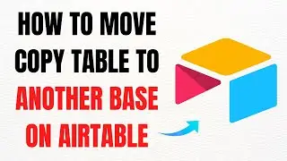 How to Move or Copy a Table to Another Base in Airtable Easily &ndash; Full Guide