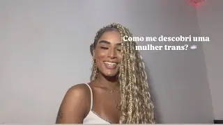 Como me descobri uma mulher trans ? 🏳️‍⚧️