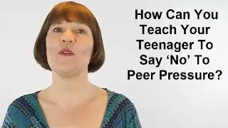 How Can You Teach Your Teenager To Say &lsquo;no&rsquo; to Peer Pressure? (Raising Teenagers #25)