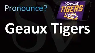 Как произносится Geaux Tigers