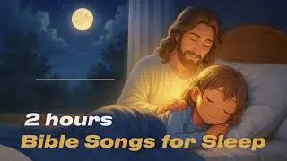 Healing Bible Sleep Music 🌙 2 Hours of Peaceful Christian Songs for God&rsquo;s Rest & Comfort