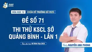 [H&oacute;a học 12 - SGK mới] Chữa Đề Thi thử TNPT 71 - Sở Quảng B&igrave;nh - Lần 1 | Tư duy h&oacute;a học NAP