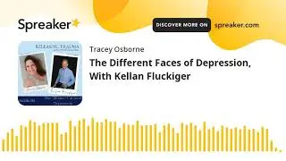 The Different Faces of Depression, With Kellan Fluckiger