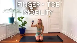 10 Min Mobility Series: Fingers + Toes