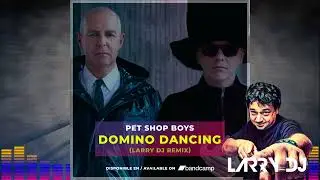 Pet Shop Boys  - Domino Dancing (Larry DJ Private Remix)