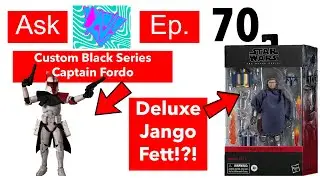 Black Series Deluxe Jango Fett?!? Custom TBS Captain Fordo! (Ask Lukenessmonster Ep.70)