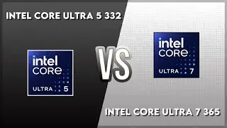 Intel Core Ultra 5 332 vs Intel Core Ultra 7 365 Technical Comparison