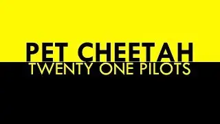 twenty one pilots // Pet Cheetah lyric video